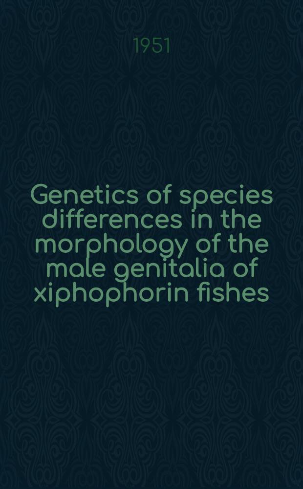 Genetics of species differences in the morphology of the male genitalia of xiphophorin fishes