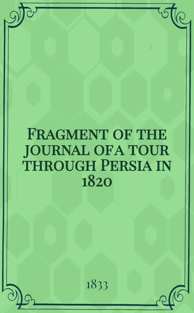 Fragment of the journal of a tour through Persia in 1820