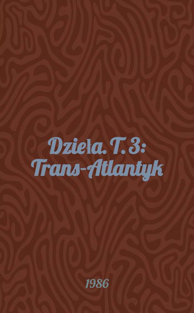 Dzieła. T. 3 : Trans-Atlantyk