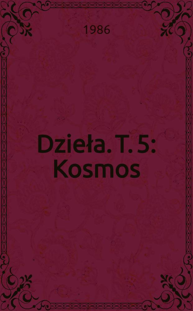 Dzieła. T. 5 : Kosmos