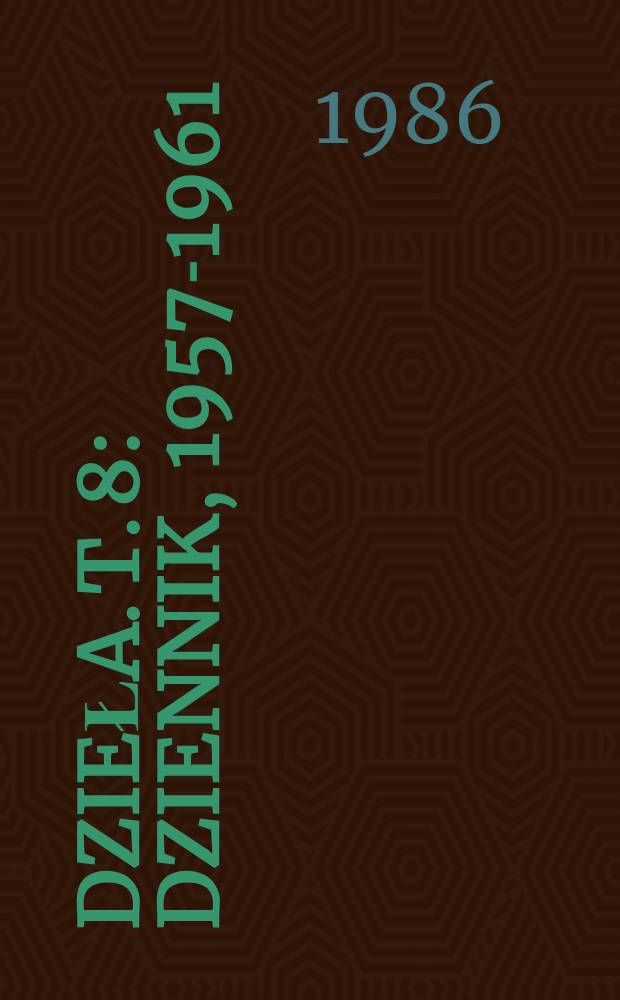 Dzieła. T. 8 : Dziennik, 1957-1961