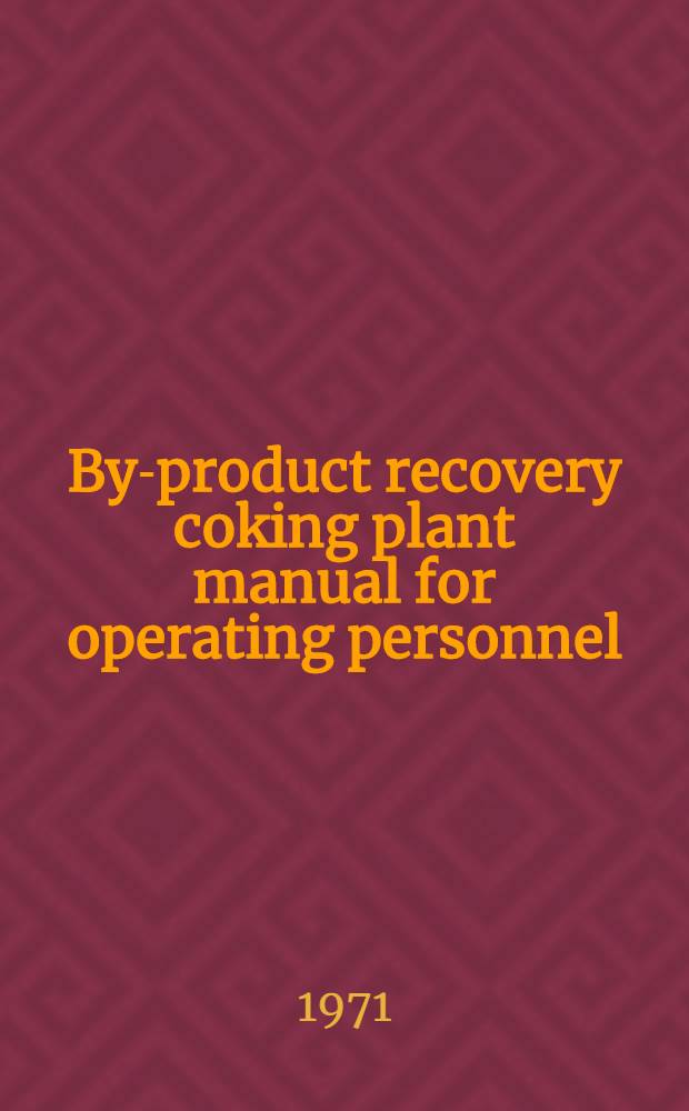 By-product recovery coking plant manual for operating personnel