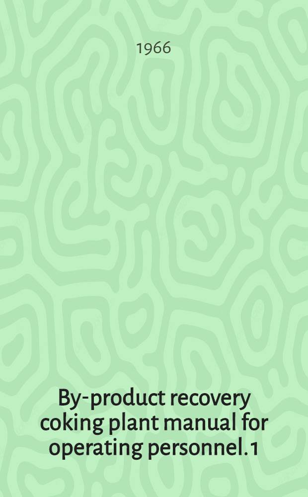 By-product recovery coking plant manual for operating personnel. 1