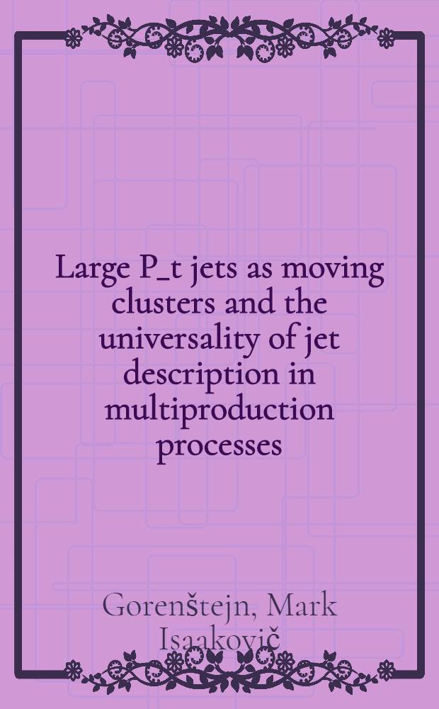 Large P_t jets as moving clusters and the universality of jet description in multiproduction processes