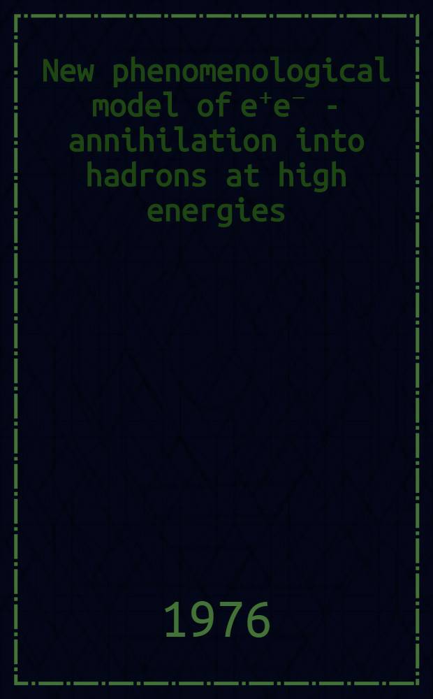 New phenomenological model of e⁺e⁻ - annihilation into hadrons at high energies