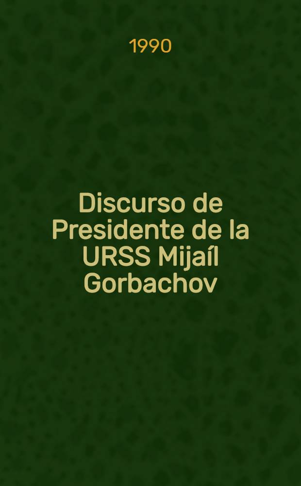Discurso de Presidente de la URSS Mijaíl Gorbachov