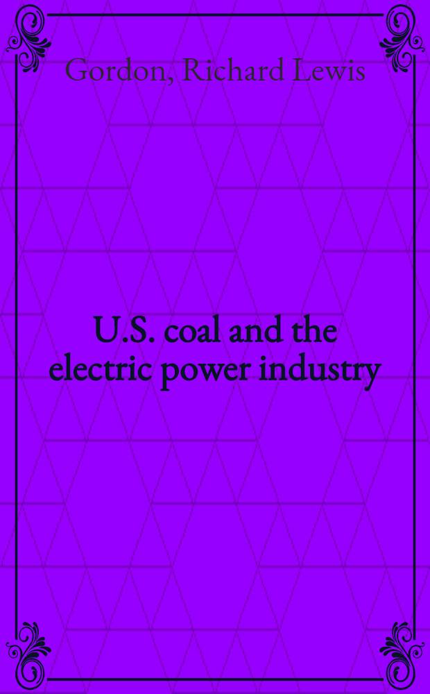U.S. coal and the electric power industry : Publ. for Resources for the future, inc