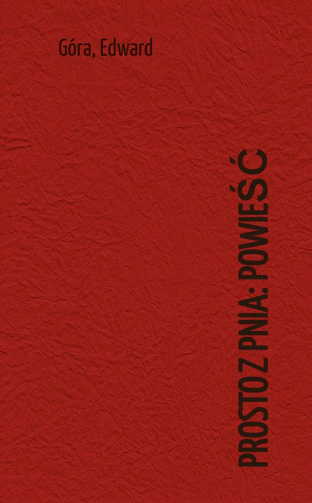 Prosto z pnia : Powieść
