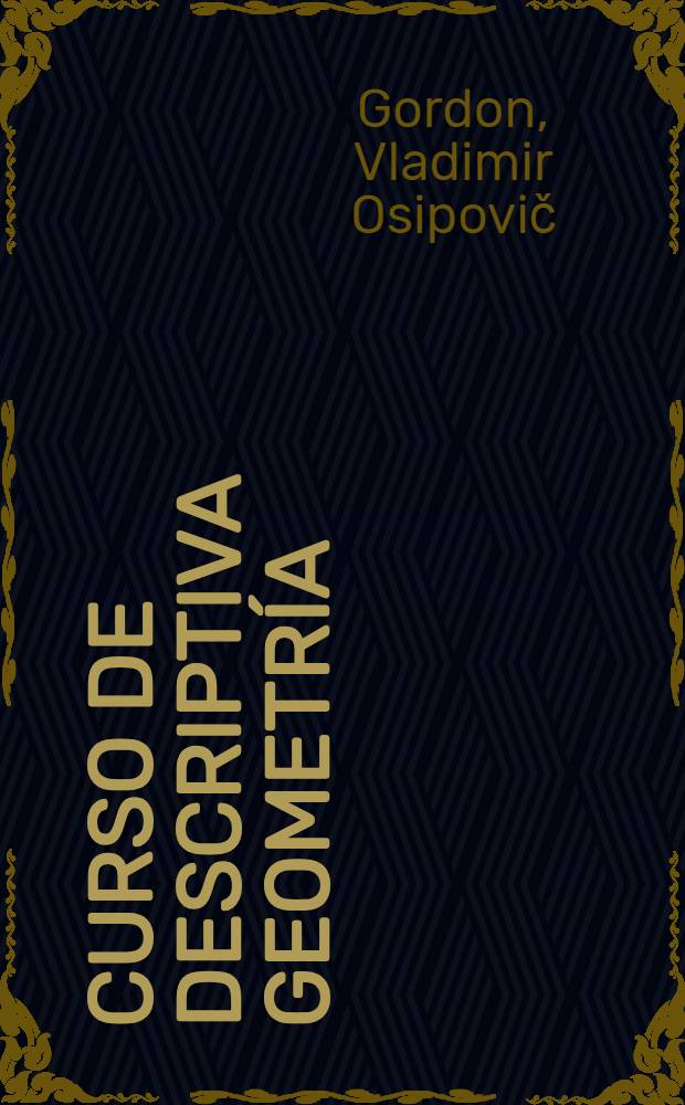 Curso de descriptiva geometría : Trad. del ruso