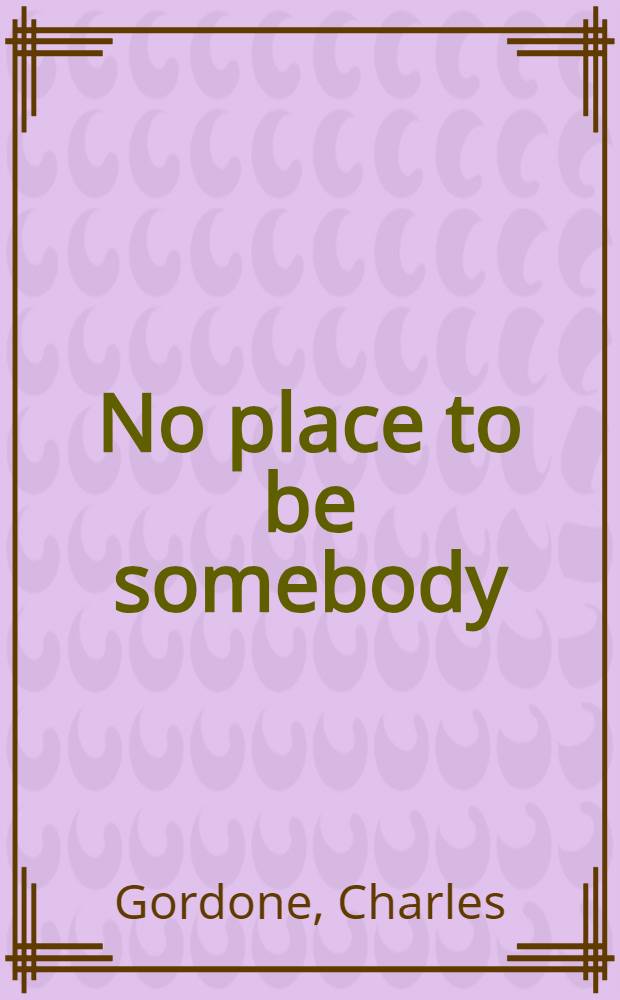 No place to be somebody : A black-black comedy in 3 acts