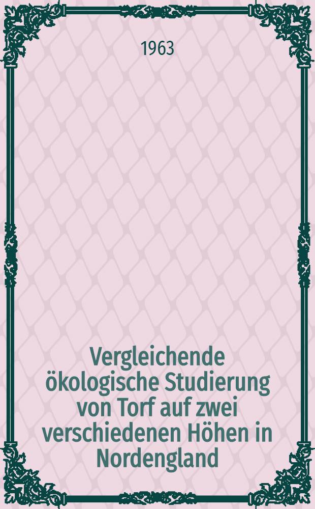 Vergleichende ökologische Studierung von Torf auf zwei verschiedenen Höhen in Nordengland