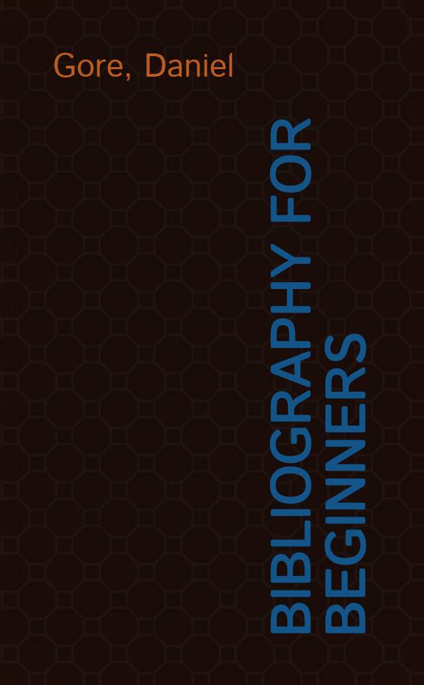 Bibliography for beginners: form A : Principles and practice