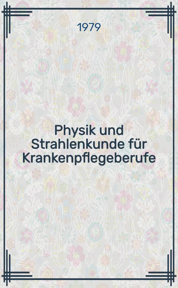 Physik und Strahlenkunde für Krankenpflegeberufe