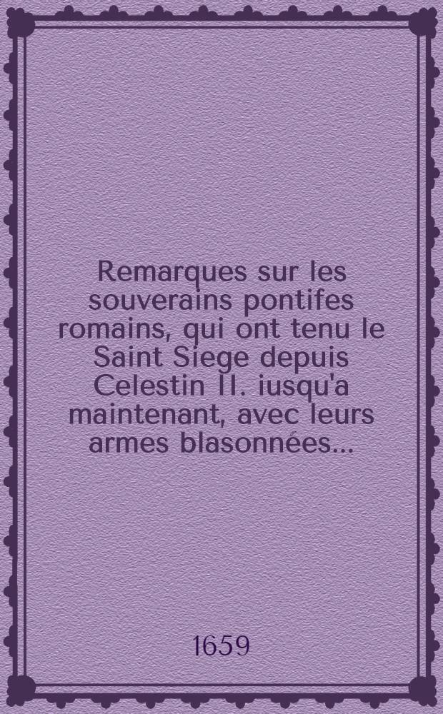 Remarques sur les souverains pontifes romains, qui ont tenu le Saint Siege depuis Celestin II. iusqu'a maintenant, avec leurs armes blasonnées .. : Au suiet de la prophetie, qui se voit sous le nom de S. Malachie, archevesque d'Armach, primat d'Irlande & légat apostolique en ce royaume-là Divisée en deux parties. Pt. 2. Explication de la prophetie de Sainct Malachie, archevesque de Dublin, ou outrement d'Armach en Irlande, touchant l'election de nostre s. pere le pape Clement IX. de ce nom