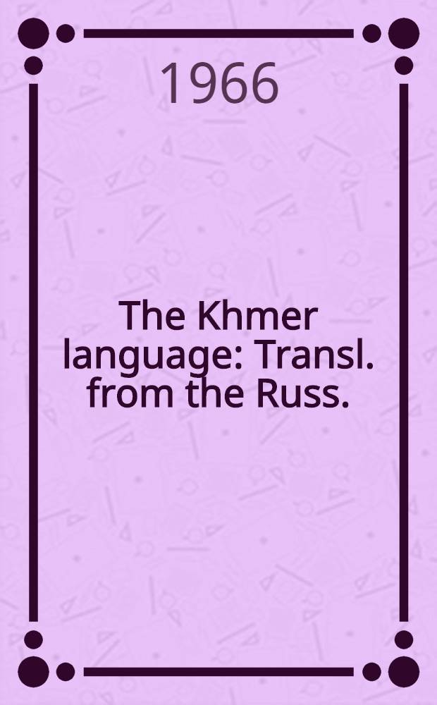The Khmer language : Transl. from the Russ.