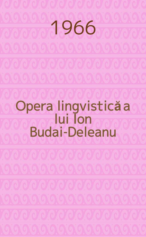 Opera lingvistică a lui Ion Budai-Deleanu