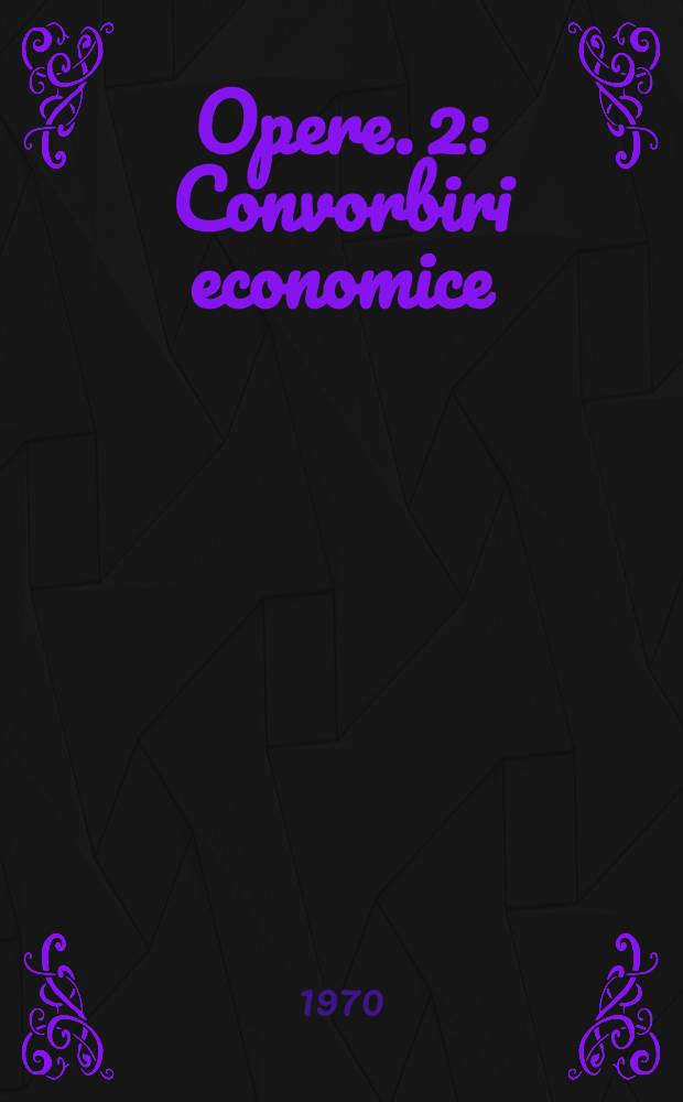 Opere. 2 : Convorbiri economice
