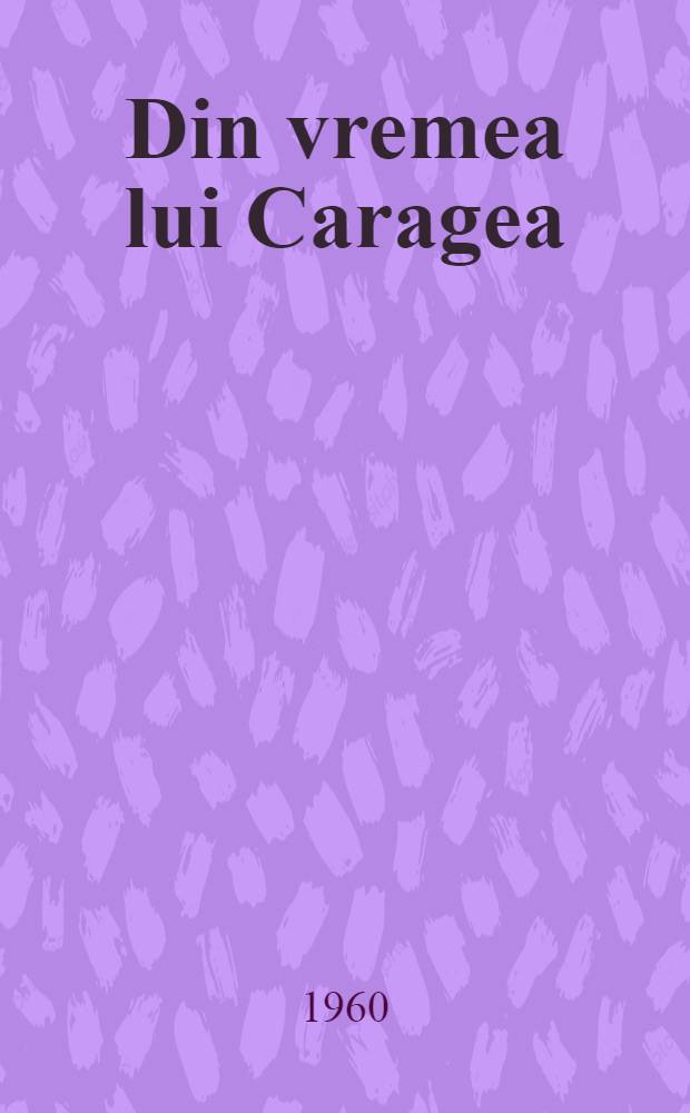 Din vremea lui Caragea : Scrisori către V. Alecsandri