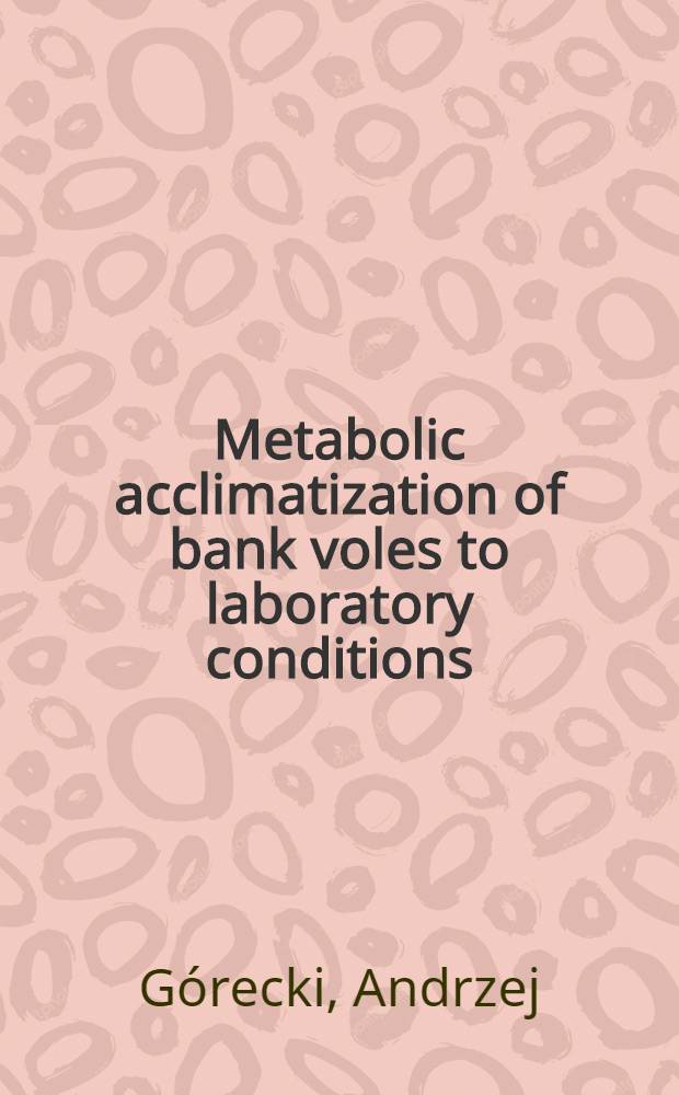 [Metabolic acclimatization of bank voles to laboratory conditions]