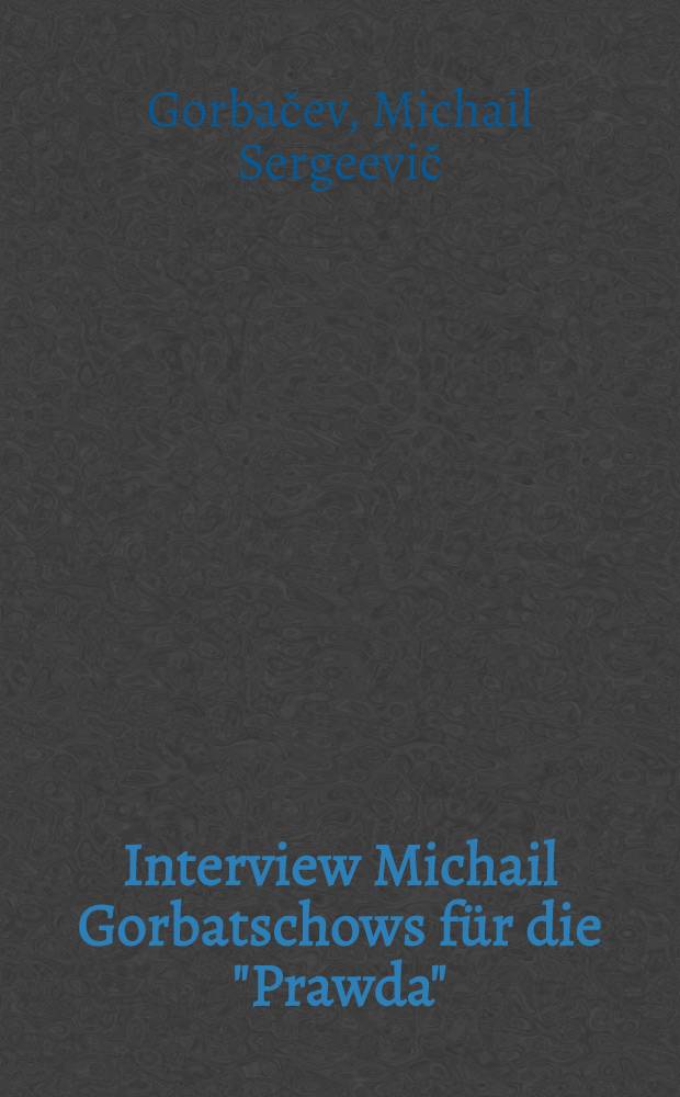 Interview Michail Gorbatschows für die "Prawda"