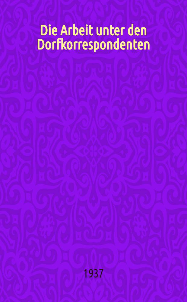 ... Die Arbeit unter den Dorfkorrespondenten = Работа с селькорами