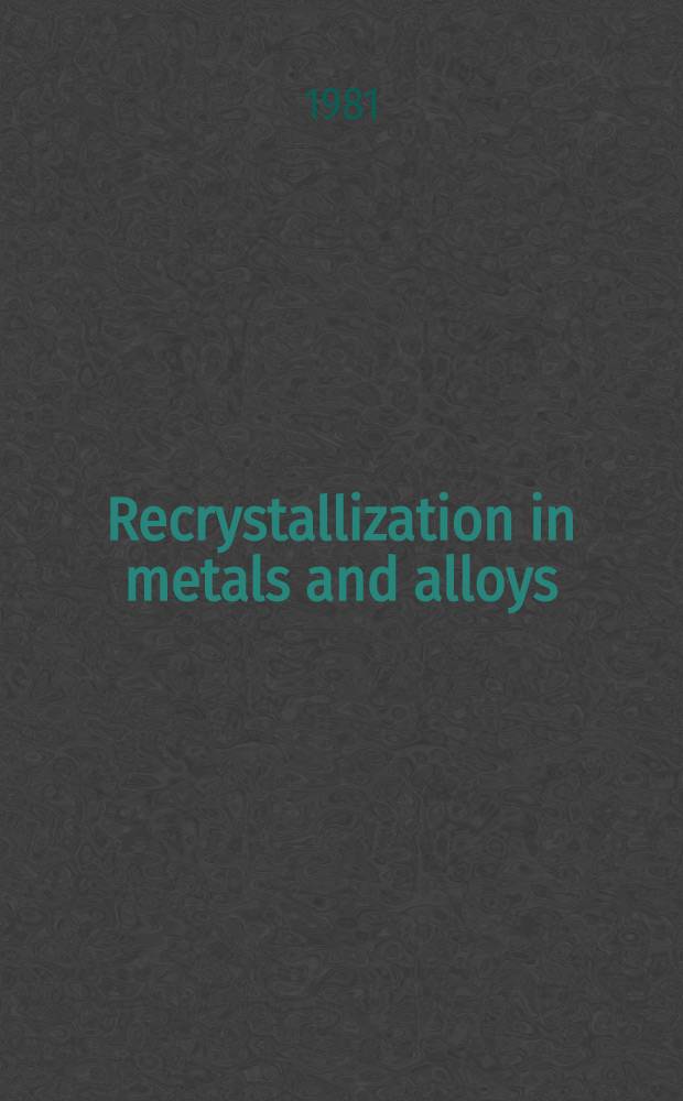 Recrystallization in metals and alloys
