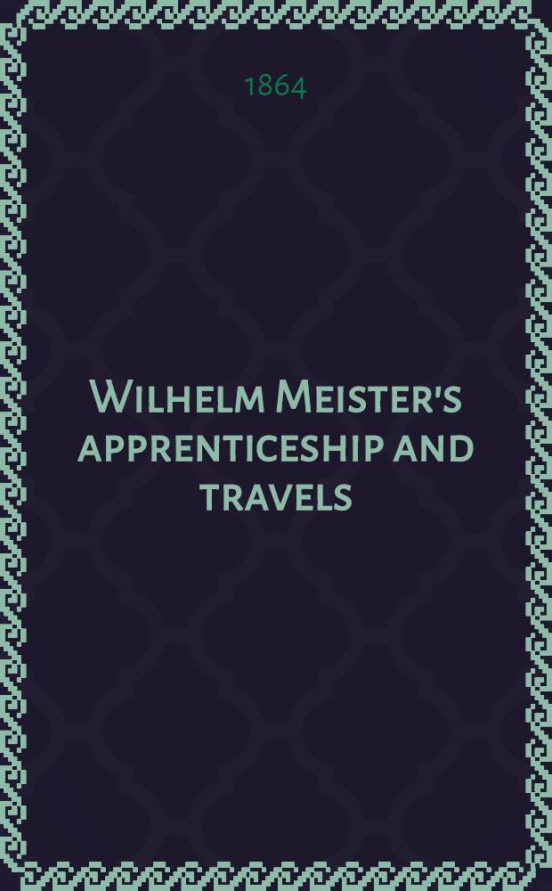 Wilhelm Meister's apprenticeship and travels : Vol. 1-2
