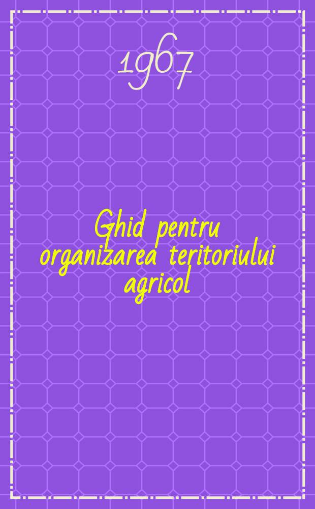 Ghid pentru organizarea teritoriului agricol