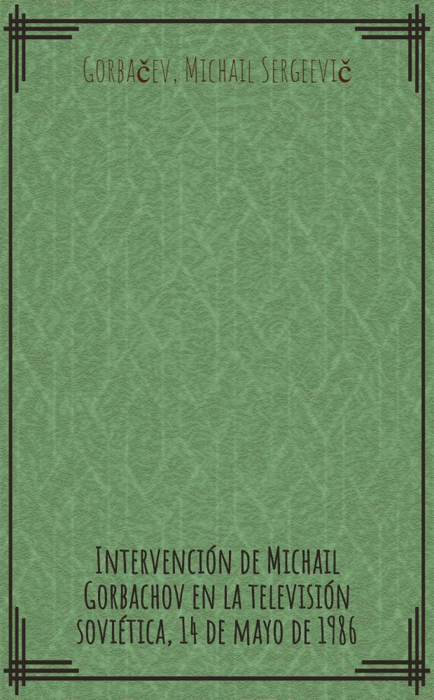 Intervención de Michail Gorbachov en la televisión soviética, 14 de mayo de 1986