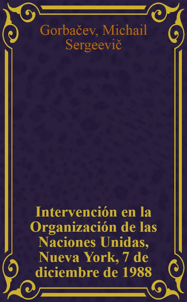Intervención en la Organización de las Naciones Unidas, Nueva York, 7 de diciembre de 1988