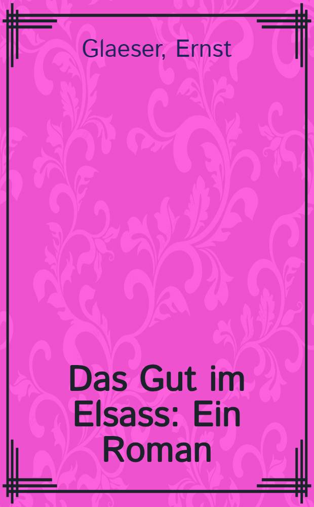 Das Gut im Elsass : Ein Roman