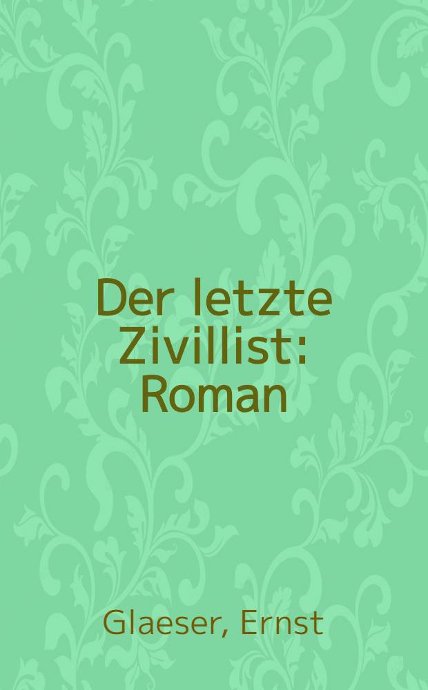 Der letzte Zivillist : Roman