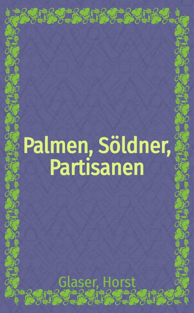 Palmen, Söldner, Partisanen : Erinnerungen