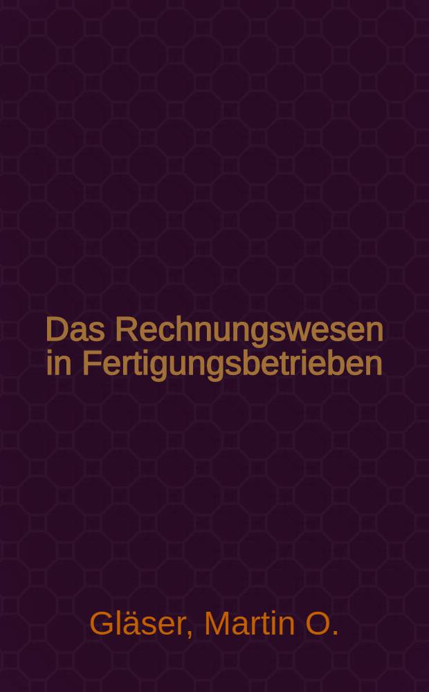 Das Rechnungswesen in Fertigungsbetrieben