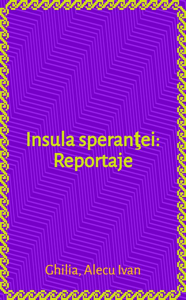 Insula speranţei : Reportaje