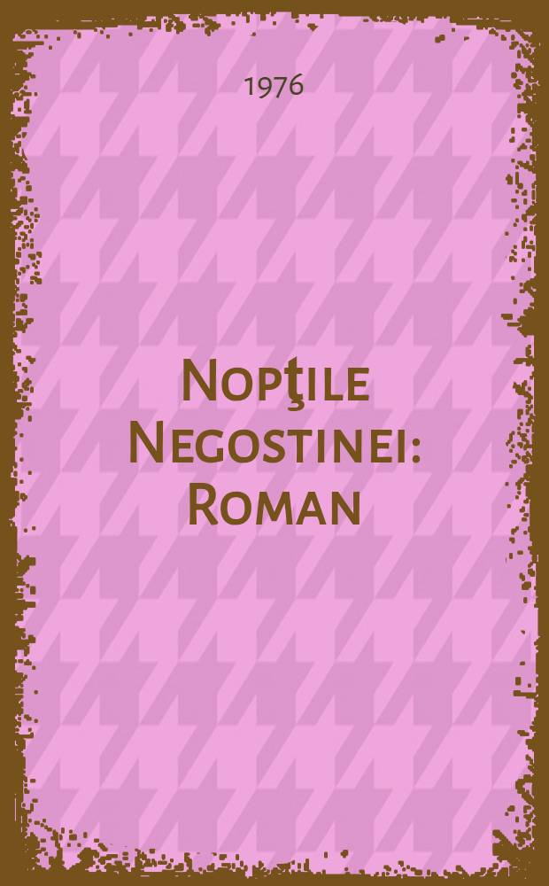 Nopţile Negostinei : Roman
