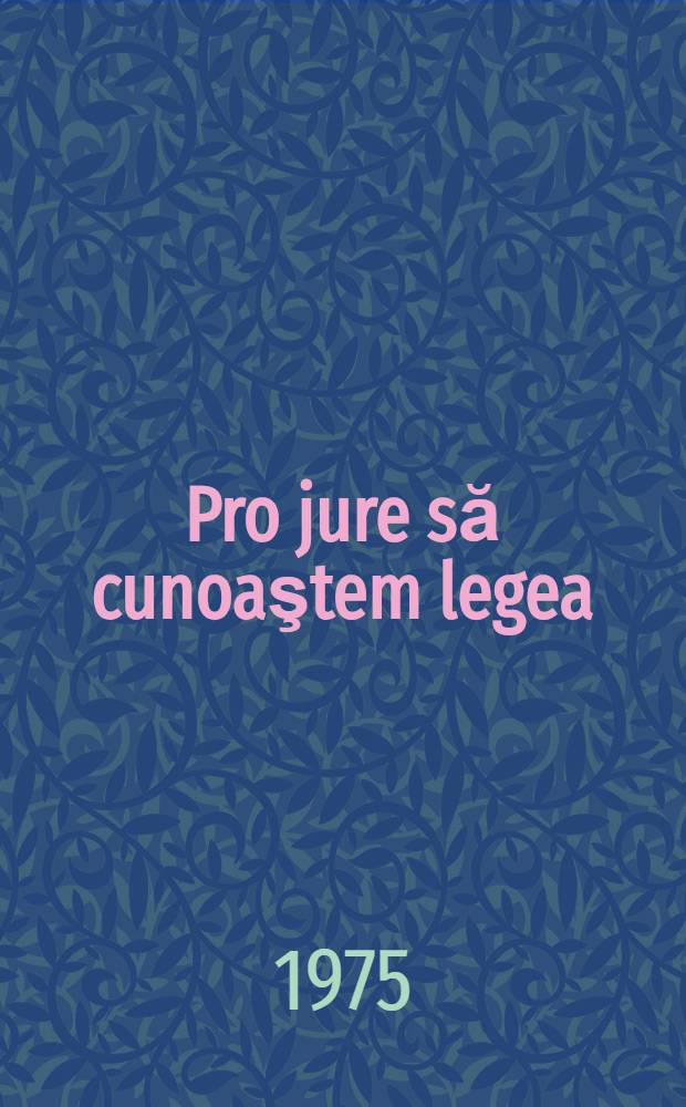 Pro jure să cunoaştem legea