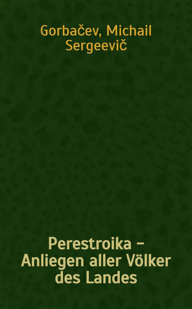 Perestroika - Anliegen aller Völker des Landes : Rede beim Treffen mit Werktätigen in Kiew 23. Febr. 1989