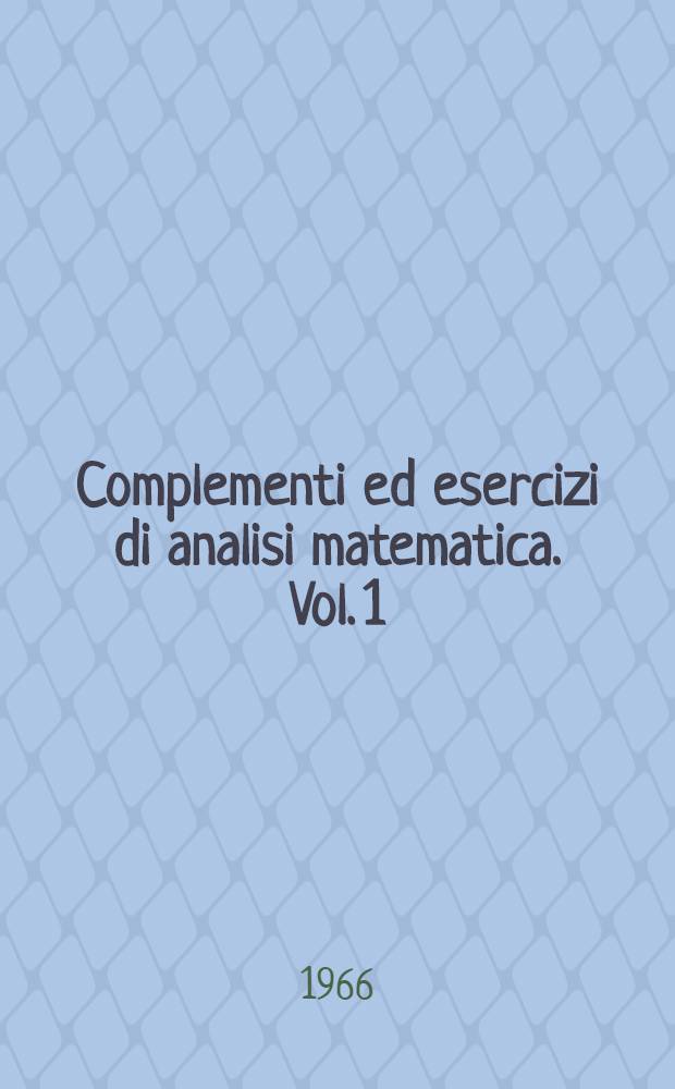 Complementi ed esercizi di analisi matematica. Vol. 1