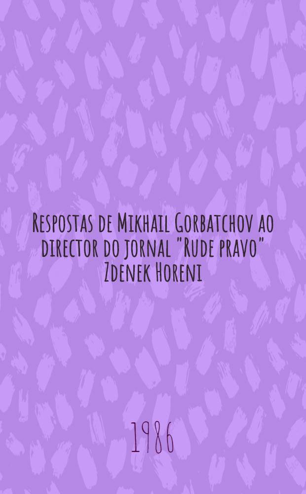 Respostas de Mikhail Gorbatchov ao director do jornal "Rude pravo" Zdenek Horeni