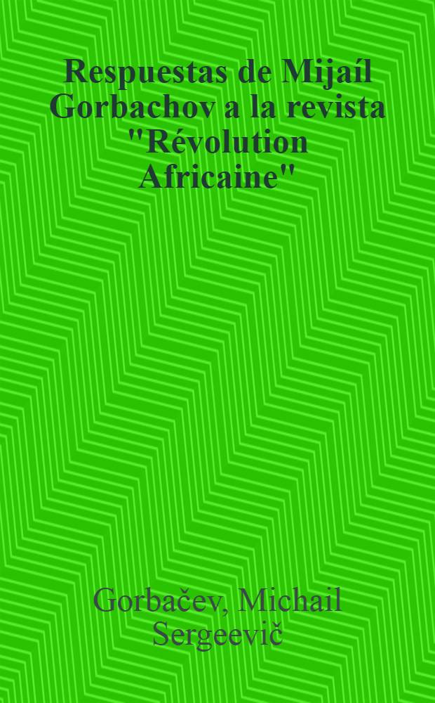 Respuestas de Mijaíl Gorbachov a la revista "Révolution Africaine"