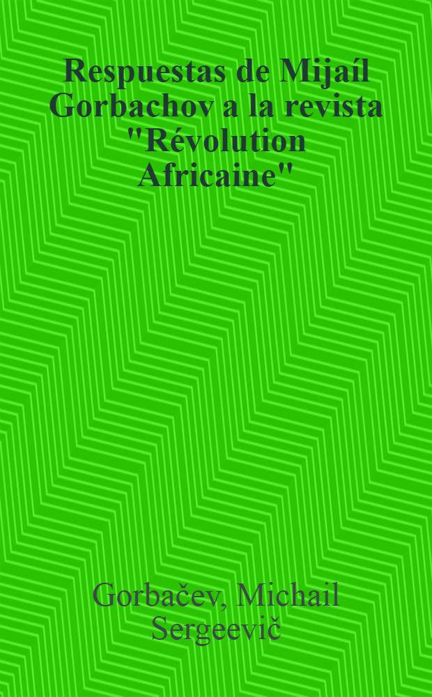 Respuestas de Mija&iacute;l Gorbachov a la revista "R&eacute;volution Africaine"