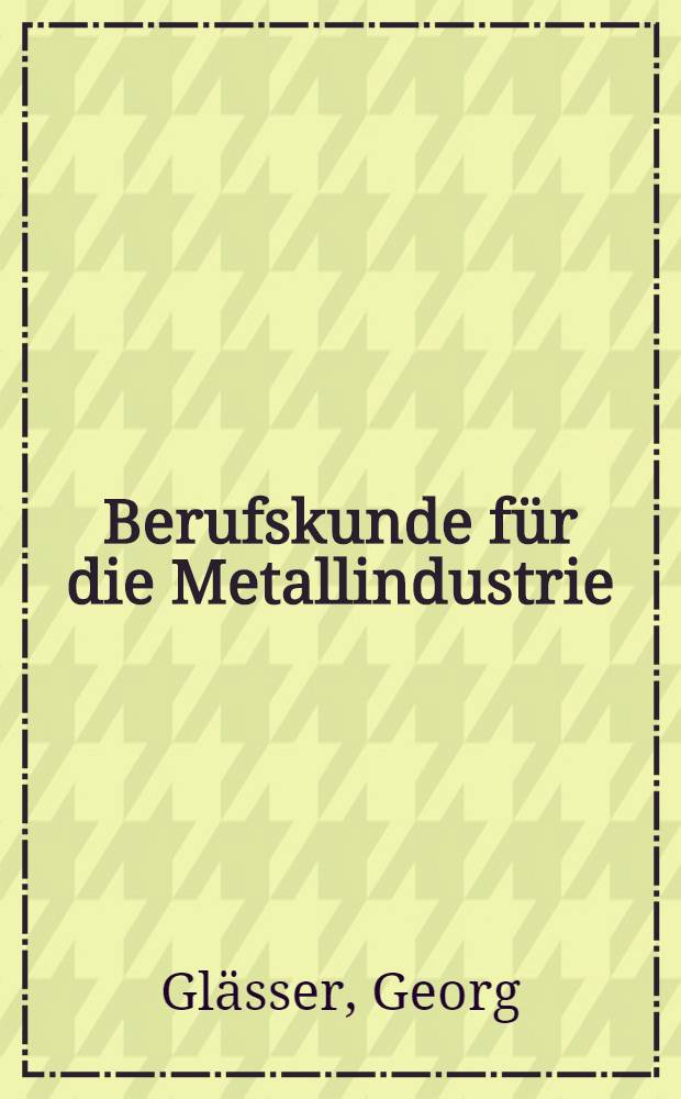Berufskunde für die Metallindustrie