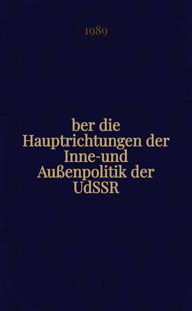 Über die Hauptrichtungen der Innen- und Außenpolitik der UdSSR : Ber. des Vorsitzenden des Obersten Sowjets der UdSSR, 30. Mai 1989