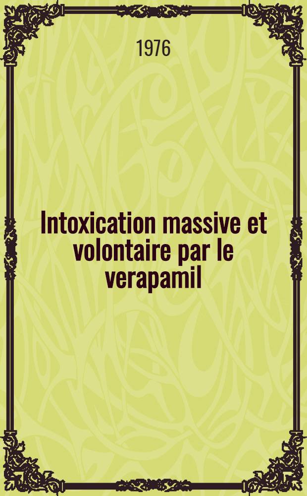 Intoxication massive et volontaire par le verapamil : À propos d'un cas : Thèse ..