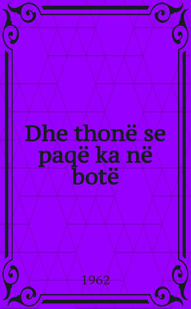 ... Dhe thon&euml; se paq&euml; ka n&euml; bot&euml; : Vjersha dhe poema