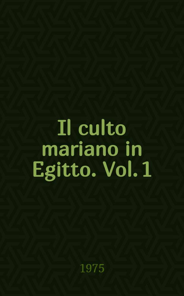 Il culto mariano in Egitto. Vol. 1 : Sec. I-VI