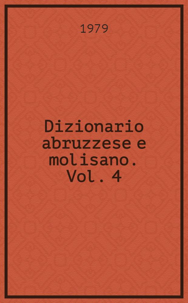 Dizionario abruzzese e molisano. Vol. 4 : S-Z