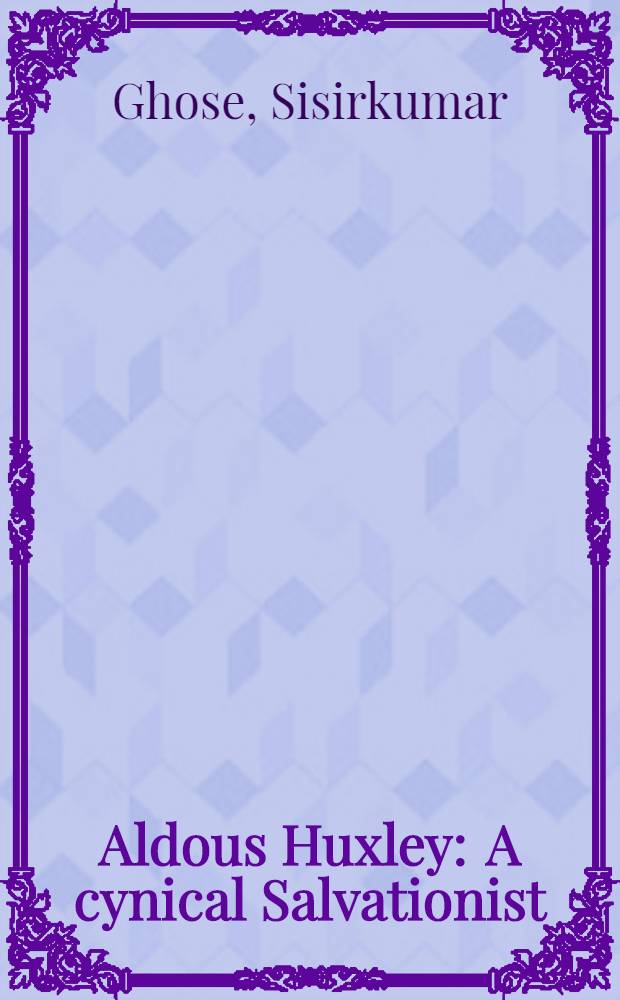 Aldous Huxley : A cynical Salvationist