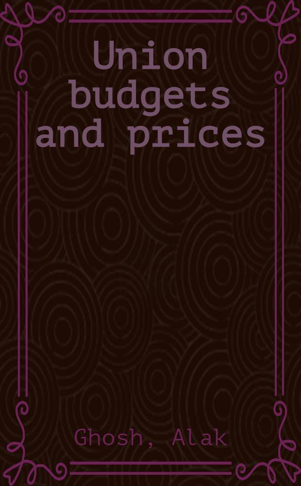 Union budgets and prices : A projection : Trends in expenditure and income of the union government and the level of prices during the third five year plan